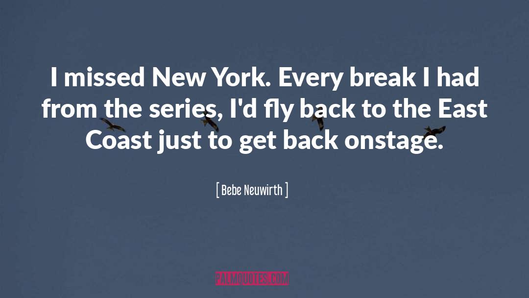 Bebe Neuwirth Quotes: I missed New York. Every