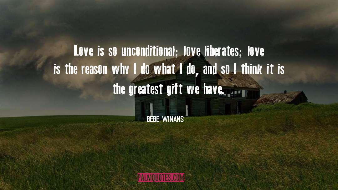 BeBe Winans Quotes: Love is so unconditional; love
