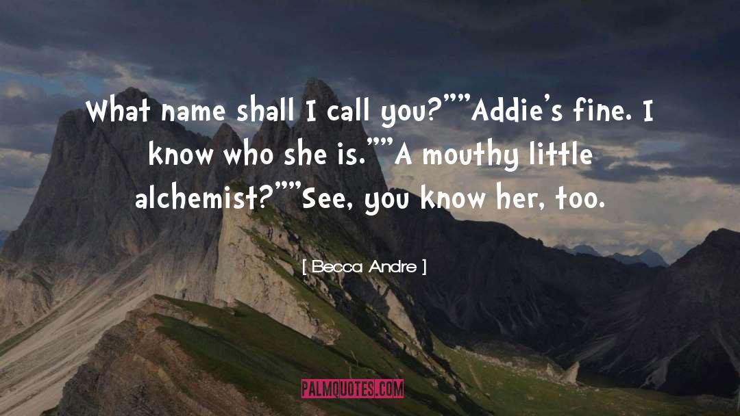 Becca Andre Quotes: What name shall I call