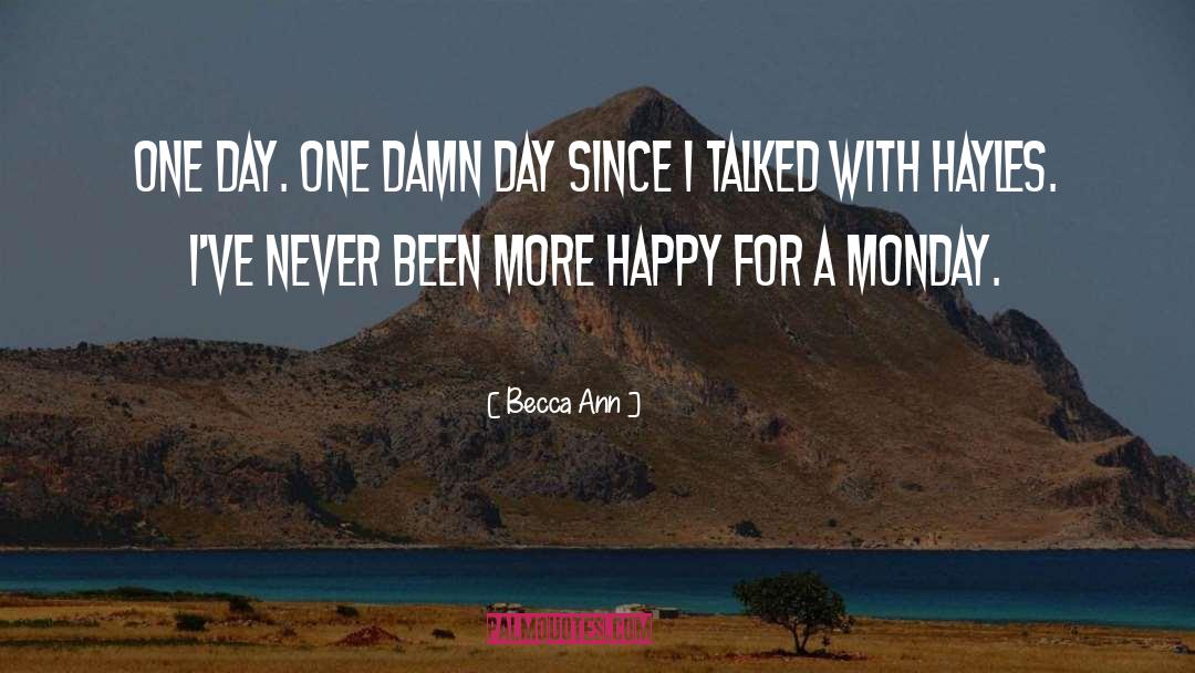 Becca Ann Quotes: One day. One damn day