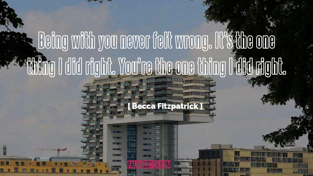 Becca Fitzpatrick Quotes: Being with you never felt