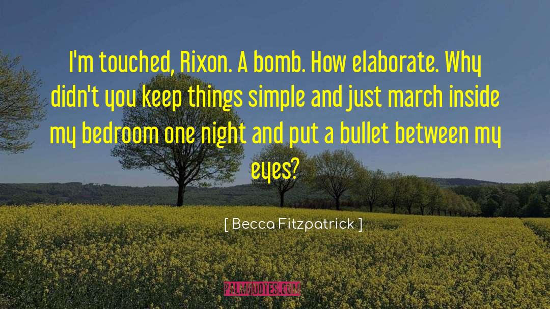 Becca Fitzpatrick Quotes: I'm touched, Rixon. A bomb.