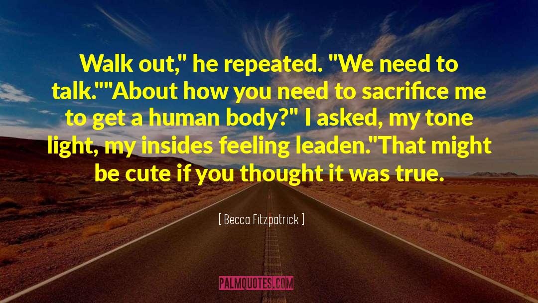 Becca Fitzpatrick Quotes: Walk out,