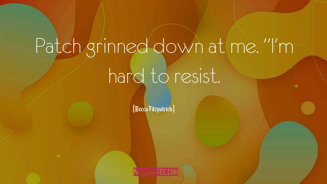 Becca Fitzpatrick Quotes: Patch grinned down at me.