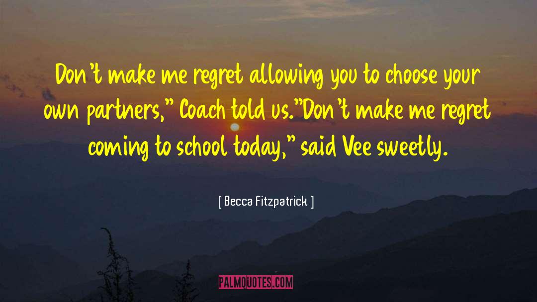 Becca Fitzpatrick Quotes: Don't make me regret allowing