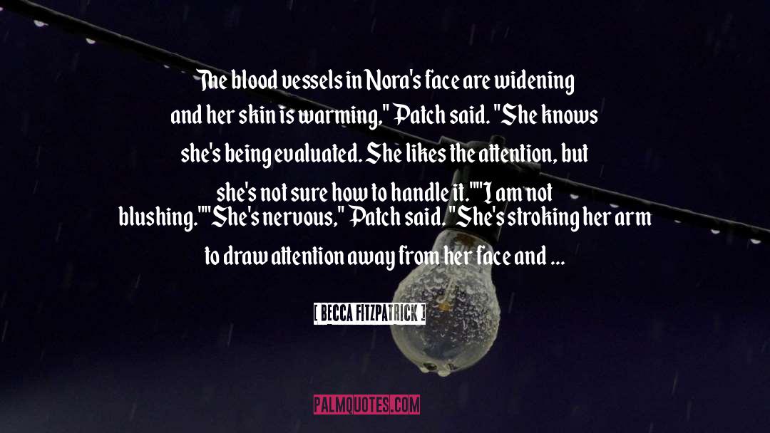 Becca Fitzpatrick Quotes: The blood vessels in Nora's