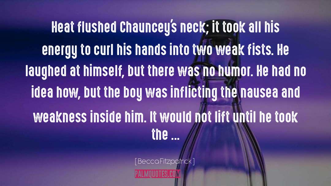 Becca Fitzpatrick Quotes: Heat flushed Chauncey's neck; it