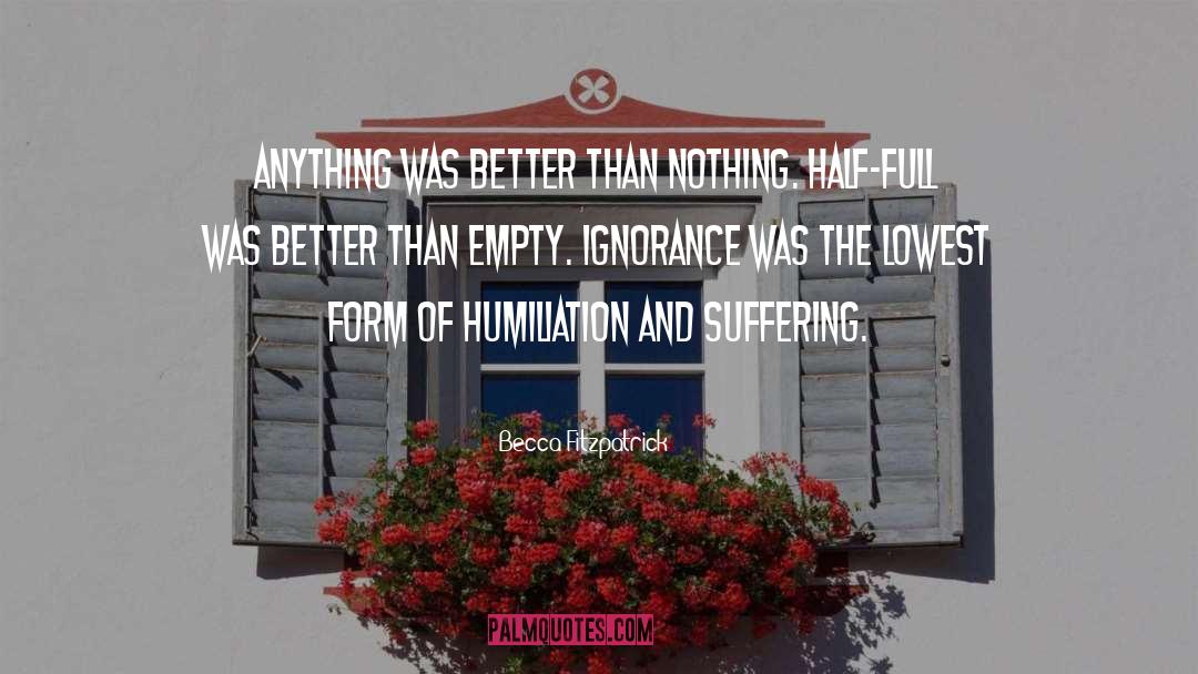 Becca Fitzpatrick Quotes: Anything was better than nothing.