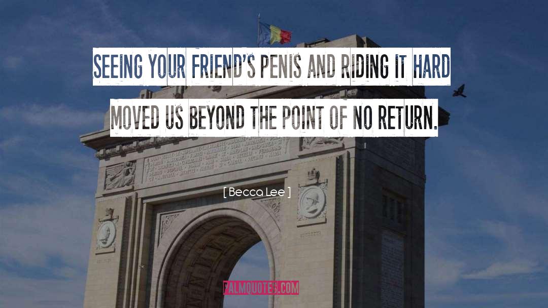 Becca Lee Quotes: Seeing your friend's penis and