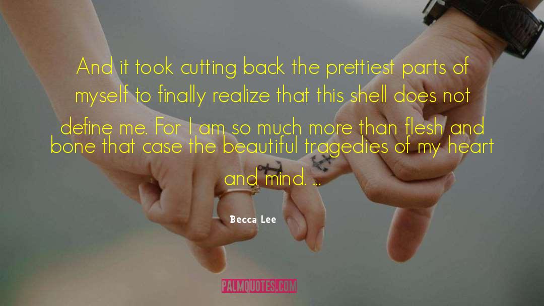 Becca Lee Quotes: And it took cutting back