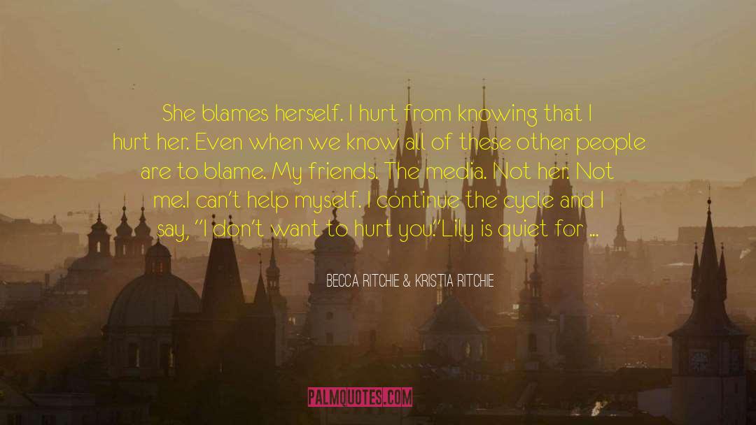 Becca Ritchie & Kristia Ritchie Quotes: She blames herself. I hurt