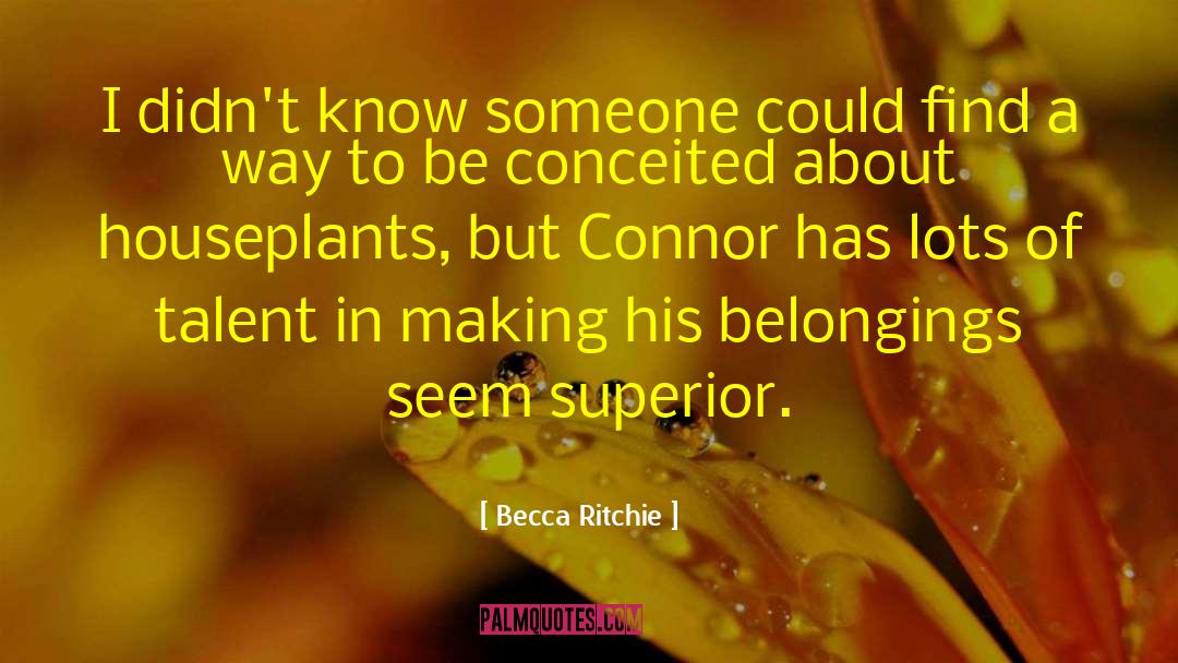 Becca Ritchie Quotes: I didn't know someone could