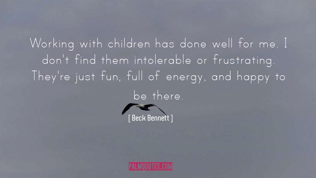 Beck Bennett Quotes: Working with children has done