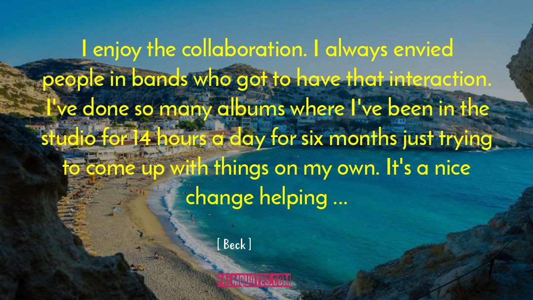 Beck Quotes: I enjoy the collaboration. I