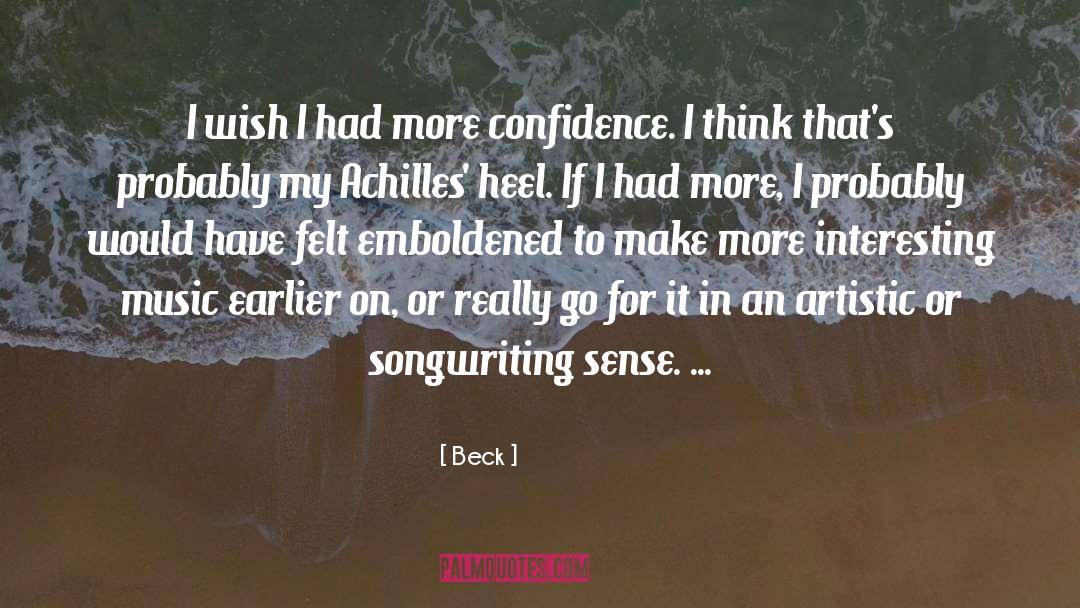 Beck Quotes: I wish I had more