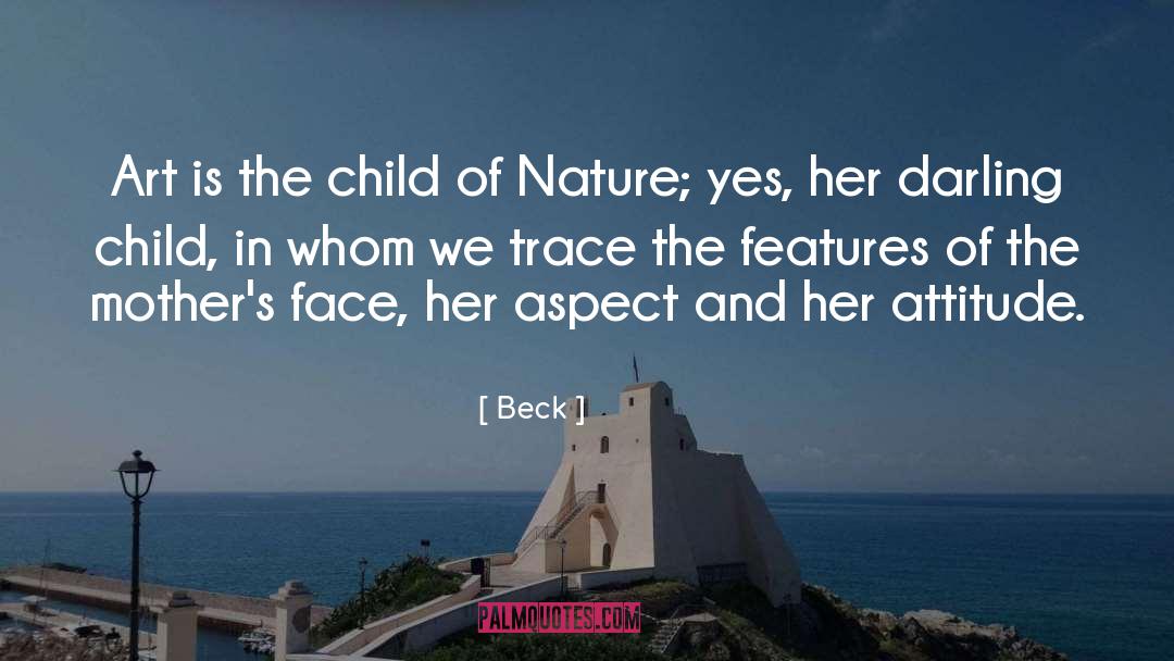 Beck Quotes: Art is the child of