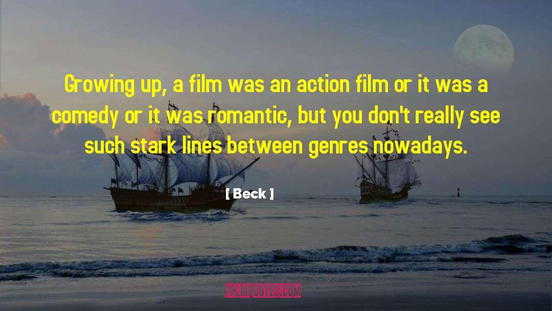 Beck Quotes: Growing up, a film was