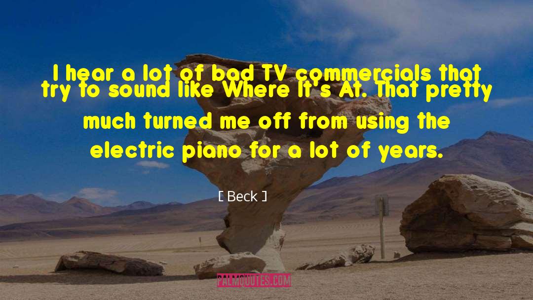 Beck Quotes: I hear a lot of