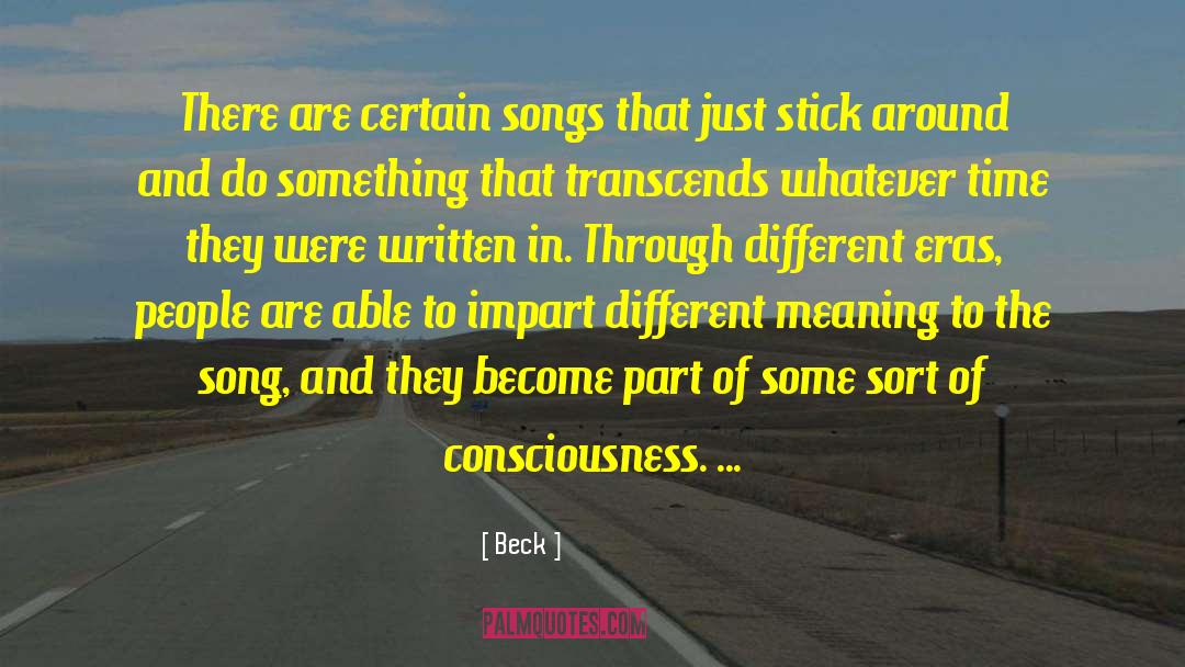 Beck Quotes: There are certain songs that