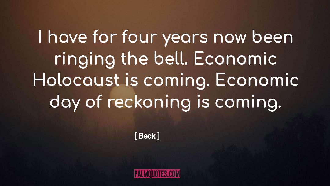 Beck Quotes: I have for four years
