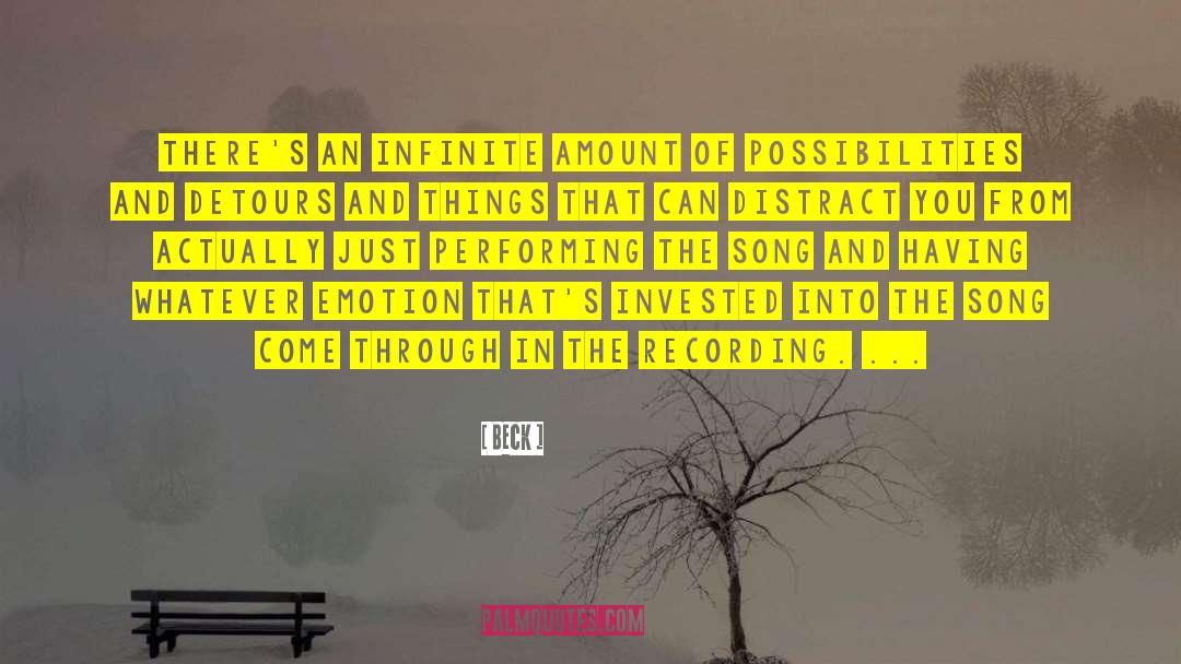 Beck Quotes: There's an infinite amount of