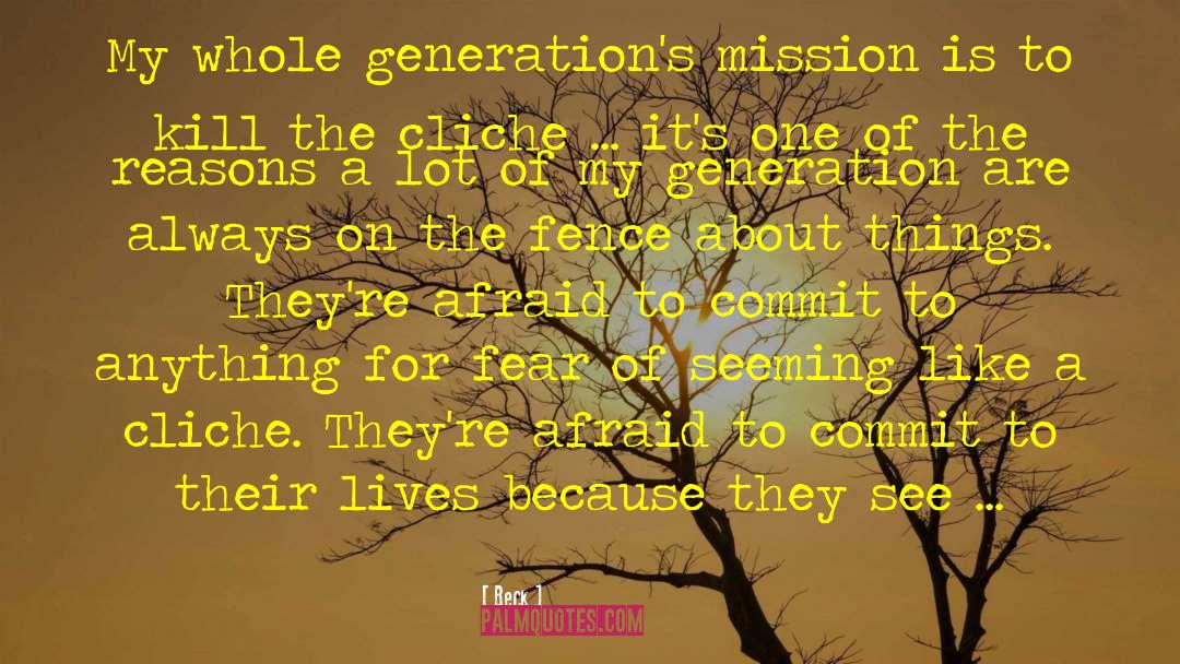 Beck Quotes: My whole generation's mission is