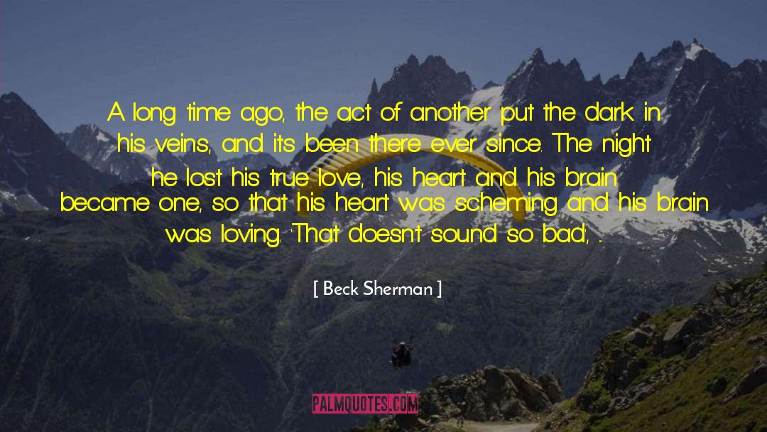 Beck Sherman Quotes: A long time ago, the