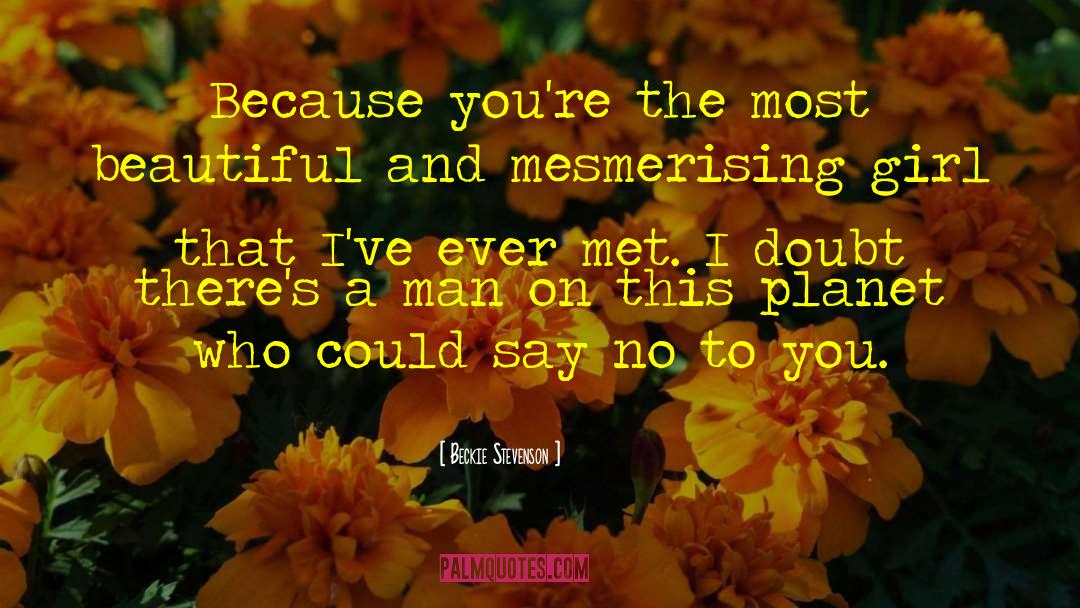 Beckie Stevenson Quotes: Because you're the most beautiful