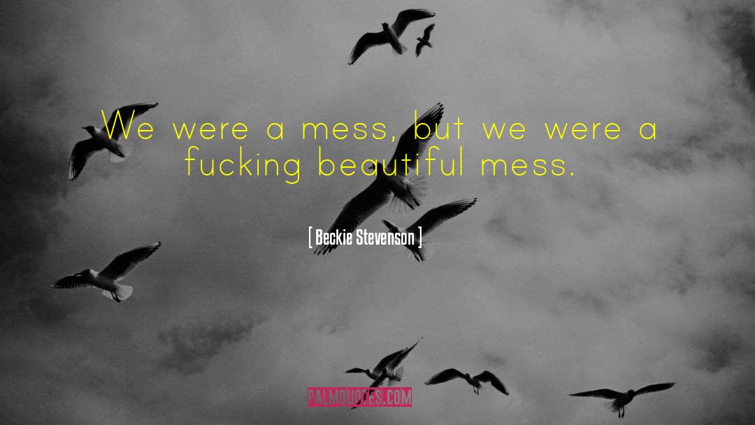 Beckie Stevenson Quotes: We were a mess, but