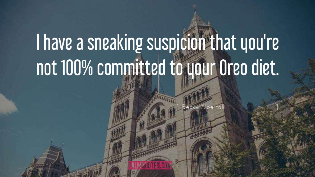 Becky Albertalli Quotes: I have a sneaking suspicion