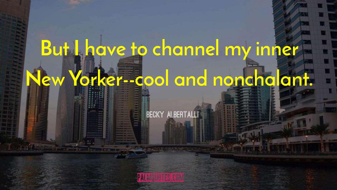 Becky Albertalli Quotes: But I have to channel