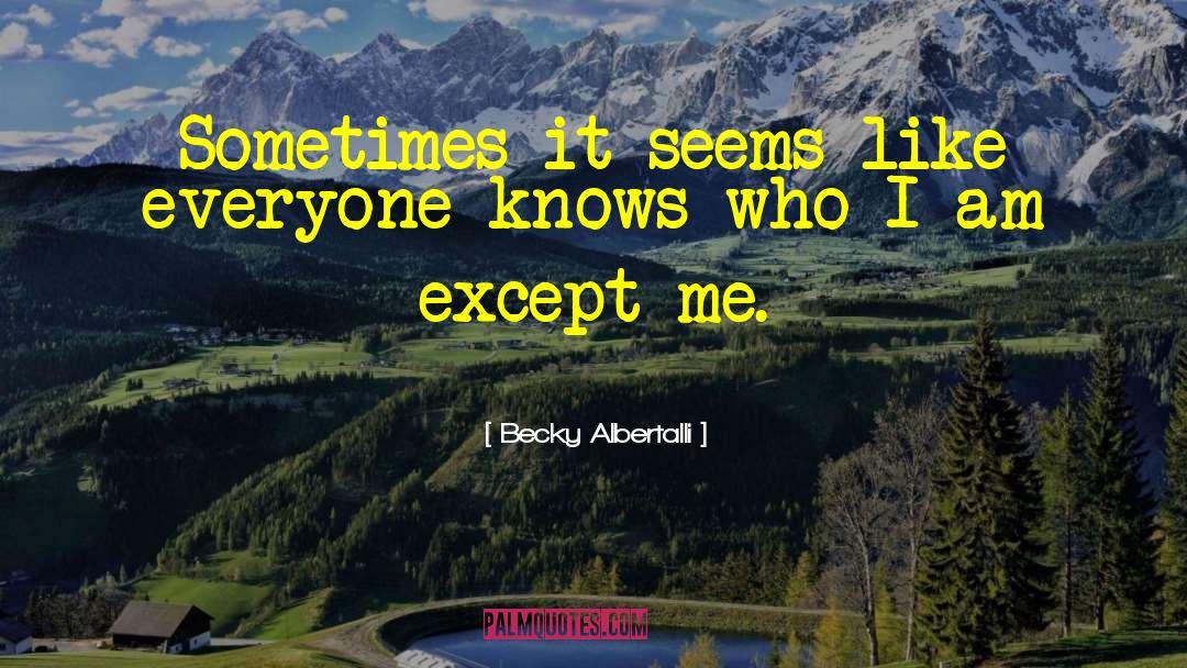 Becky Albertalli Quotes: Sometimes it seems like everyone