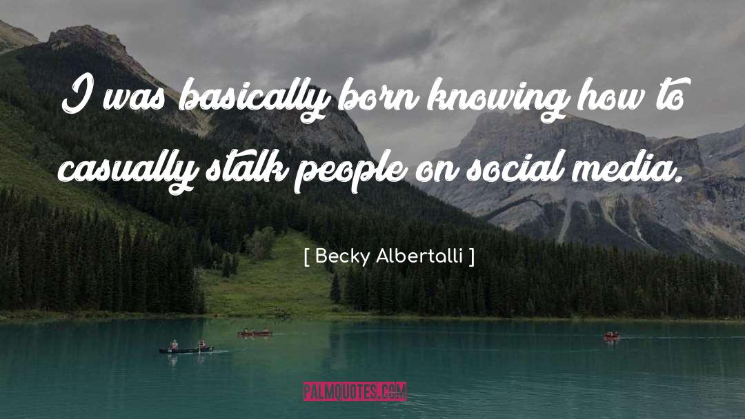 Becky Albertalli Quotes: I was basically born knowing