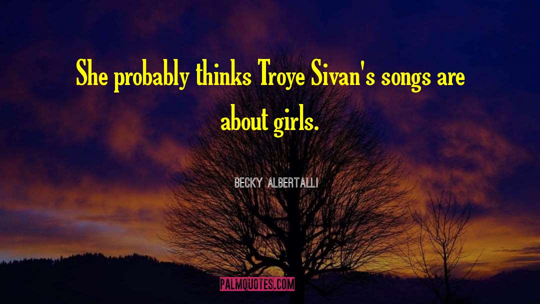 Becky Albertalli Quotes: She probably thinks Troye Sivan's