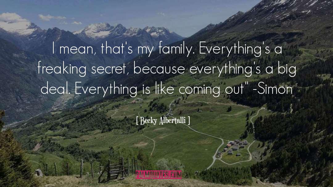 Becky Albertalli Quotes: I mean, that's my family.