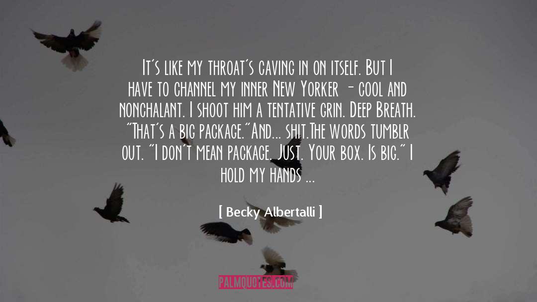 Becky Albertalli Quotes: It's like my throat's caving