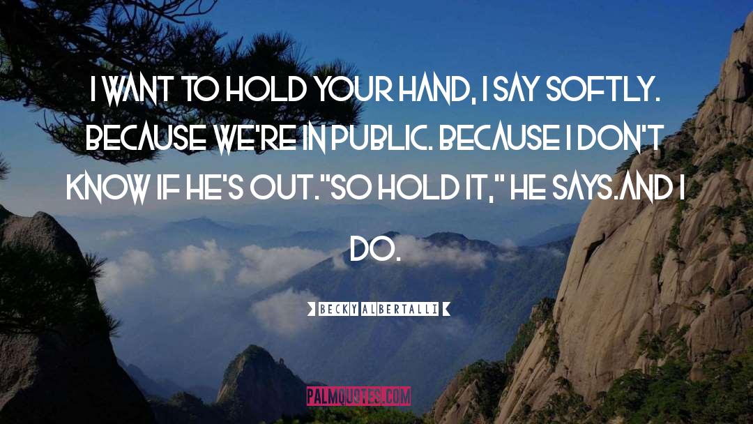 Becky Albertalli Quotes: I want to hold your