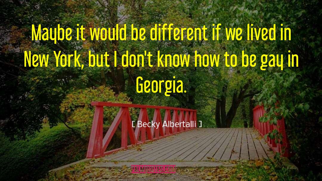 Becky Albertalli Quotes: Maybe it would be different