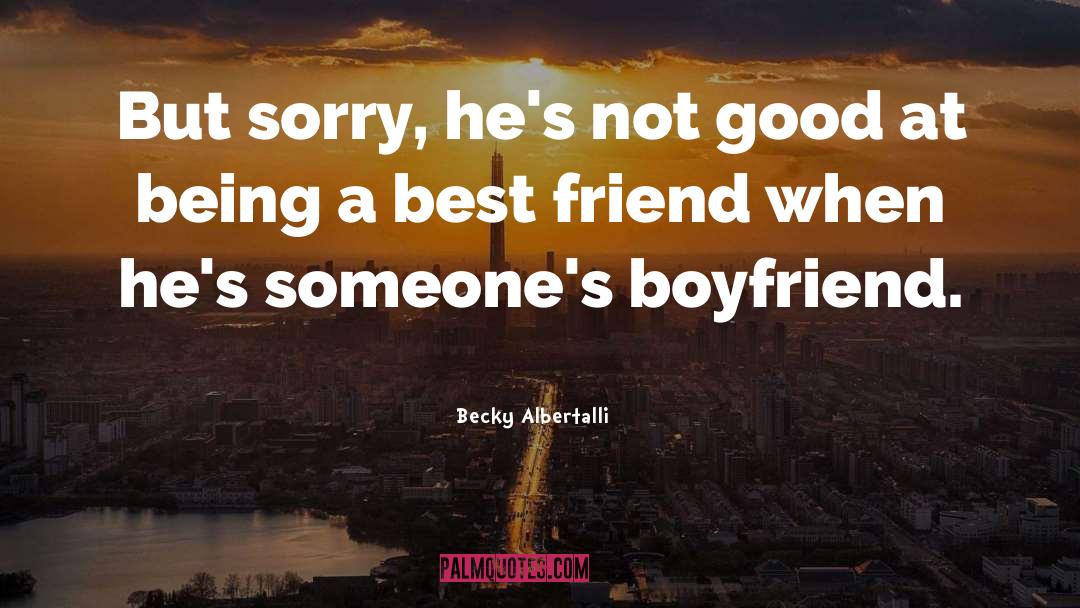 Becky Albertalli Quotes: But sorry, he's not good