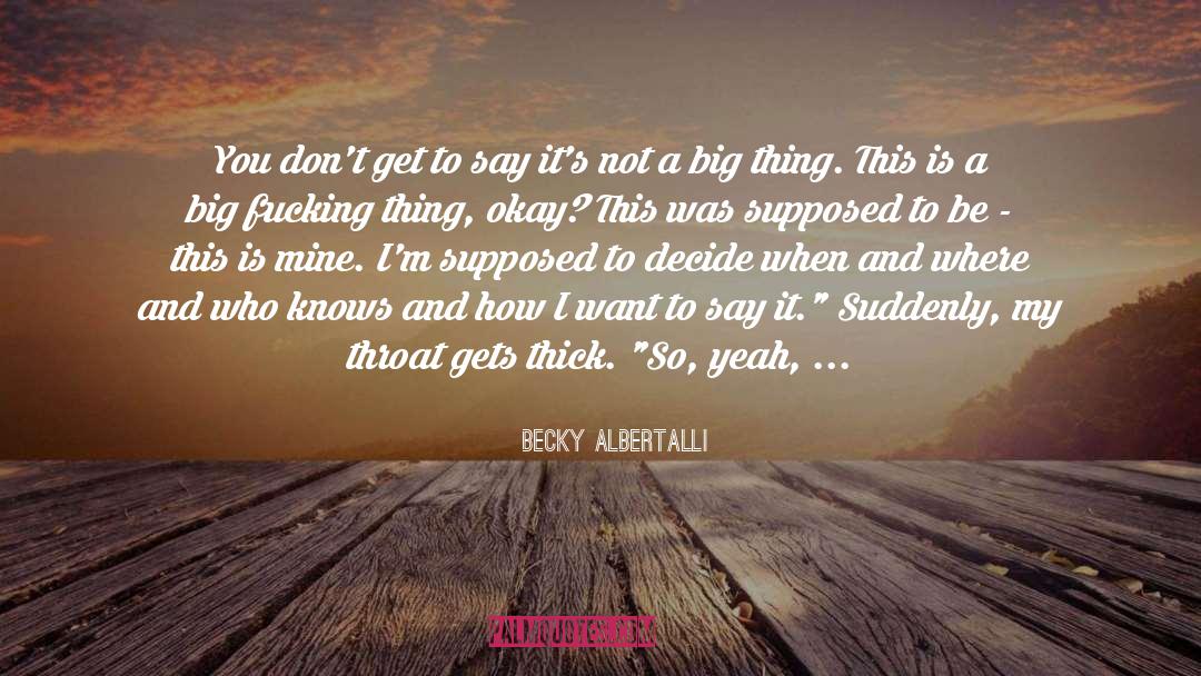 Becky Albertalli Quotes: You don't get to say