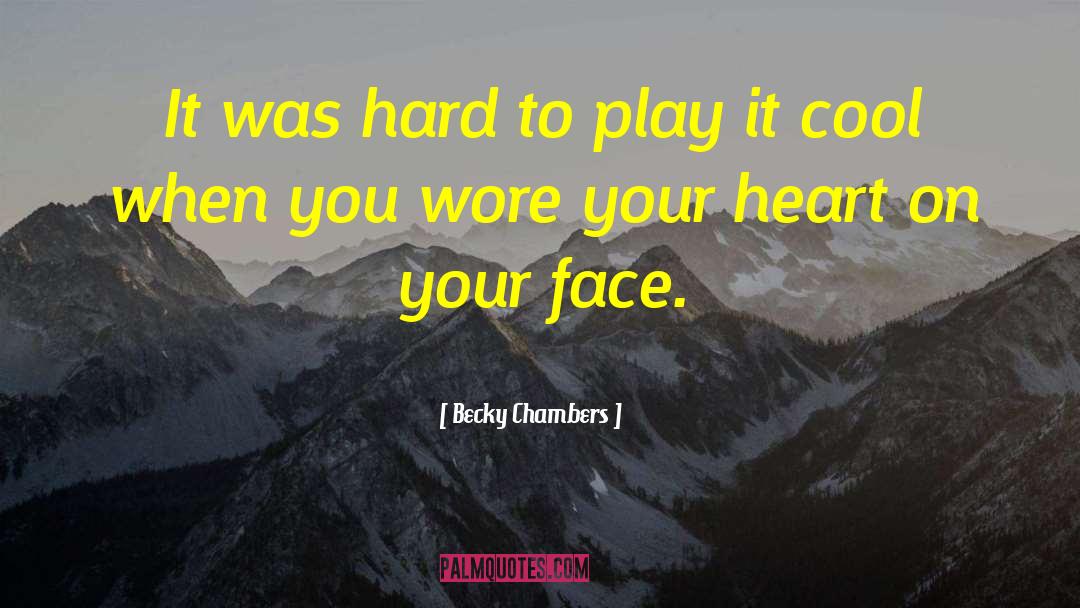 Becky Chambers Quotes: It was hard to play