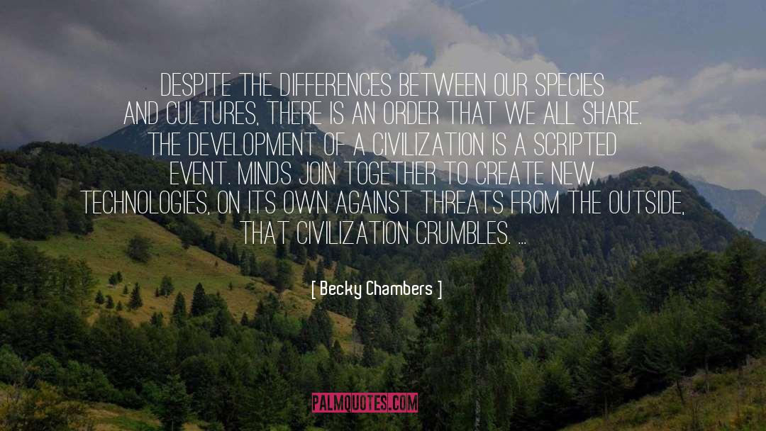 Becky Chambers Quotes: Despite the differences between our