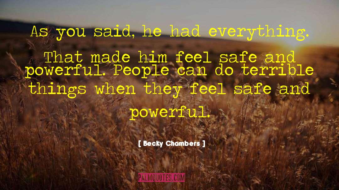 Becky Chambers Quotes: As you said, he had