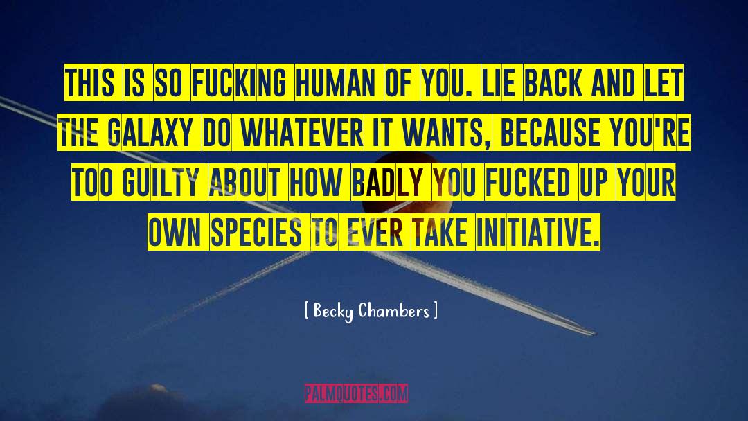Becky Chambers Quotes: This is so fucking Human