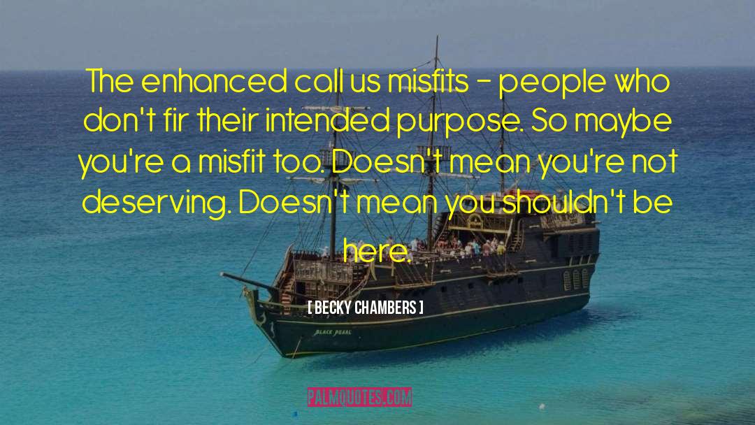 Becky Chambers Quotes: The enhanced call us misfits