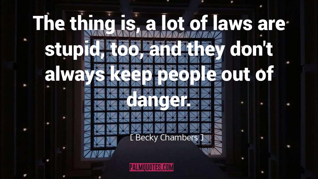 Becky Chambers Quotes: The thing is, a lot