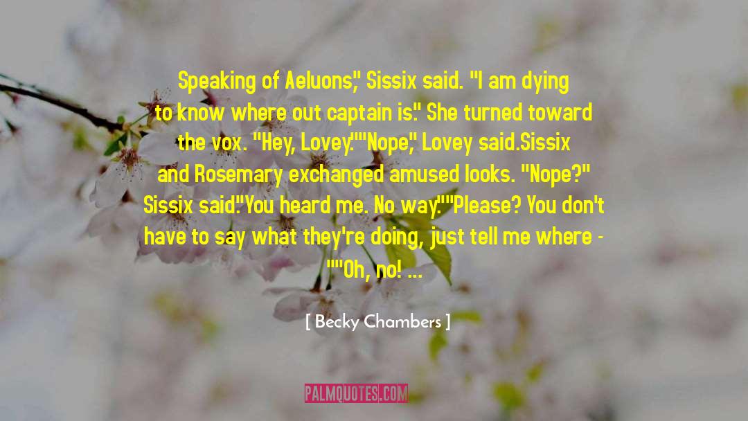 Becky Chambers Quotes: Speaking of Aeluons,