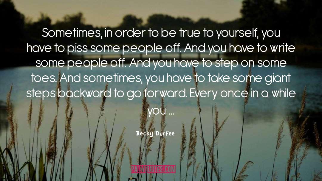 Becky Durfee Quotes: Sometimes, in order to be