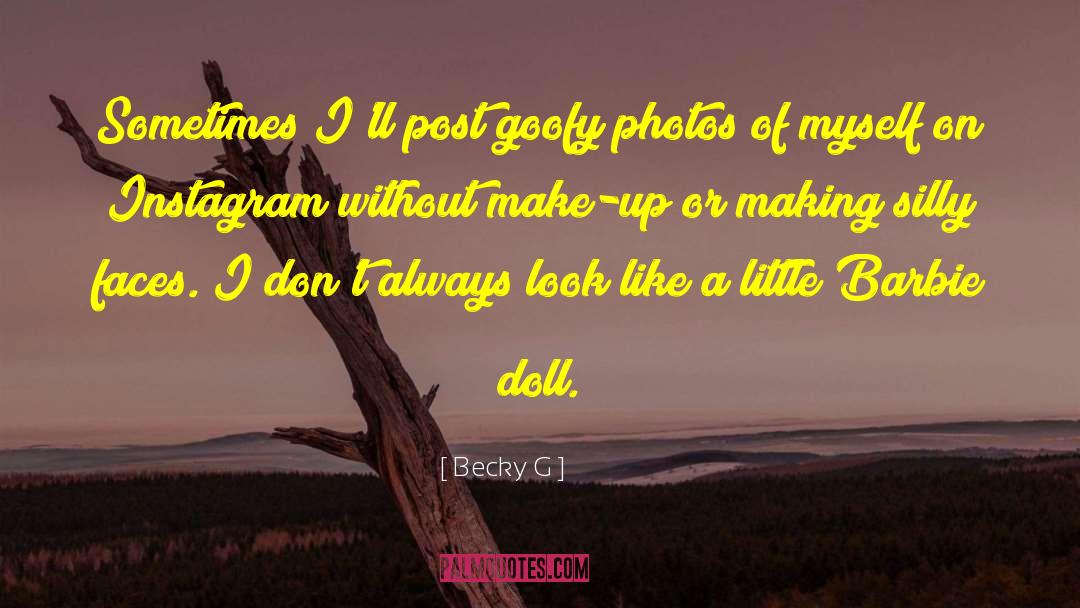 Becky G Quotes: Sometimes I'll post goofy photos