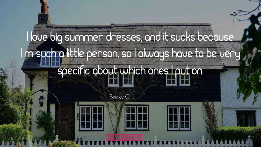 Becky G Quotes: I love big summer dresses,